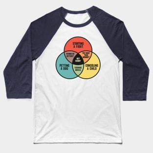 Funny Venn Diagram - Starting A Fight, Petting A Dog, and Consoling a Child Baseball T-Shirt